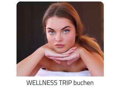 Deinen Wellness Trip suchen - Deine Auszeit auf https://www.trip-angebote.com buchen